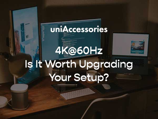 4K60Hz Is it worth upgrading your setup?