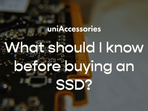 What should I know before I buying an SSD?